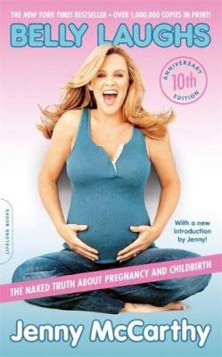 Jenny McCarthy - Belly Laughs, 10th anniversary edition: The Naked Truth about Pregnancy and Childbirth - 9780738217673 - V9780738217673