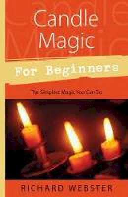 Richard Webster - Candle Magic for Beginners: The Simplest Magic You Can Do - 9780738705354 - V9780738705354