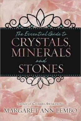 Margaret Ann Lembo - The Essential Guide to Crystals, Minerals and Stones - 9780738732527 - V9780738732527