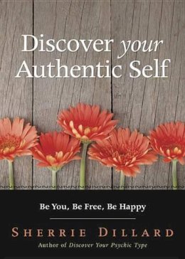 Sherrie Dillard - Discover Your Authentic Self - 9780738746401 - V9780738746401