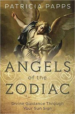 Patricia Papps - Angels of the Zodiac: Divine Guidance Through Your Sun Signs - 9780738750859 - V9780738750859