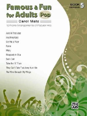 Carol Matz - Famous & Fun for Adults -- Pop, Bk 5: 10 Piano Arrangements of Popular Hits - 9780739058985 - V9780739058985