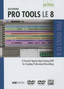 N/A - Beginning Pro Tools LE 8: A Practical Step-by-Step Training DVD for Creating Professional Recordings (Alfred's Pro-Audio Series) - 9780739064078 - V9780739064078