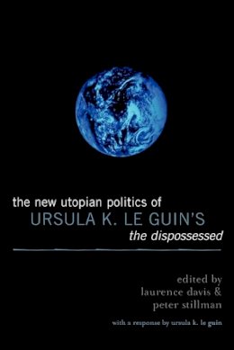 Laurence Davis (Ed.) - The New Utopian Politics of Ursula K. Le Guin´s The Dispossessed - 9780739110867 - V9780739110867