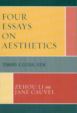 Jane Li Zehou; Cauvel - Four Essays on Aesthetics: Toward a Global Perspective - 9780739113219 - V9780739113219