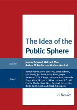 . Ed(S): Gripsrud, Jostein; Moe, Mr. Hallvard; Molander, Anders; Murdock, Graham - The Idea of the Public Sphere. A Reader.  - 9780739141984 - V9780739141984