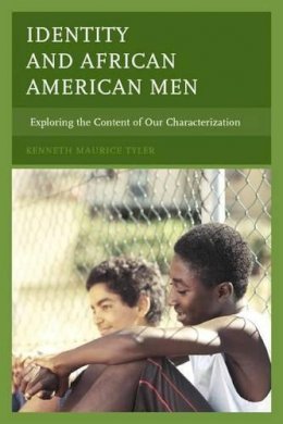 Kenneth Maurice Tyler - Identity and African American Men: Exploring the Content of Our Characterization - 9780739183953 - V9780739183953