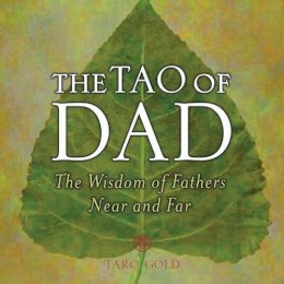 Taro Gold - The Tao of Dad: The Wisdom of Fathers Near and Far - 9780740757198 - KEX0277270