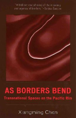 Xiangming Chen - As Borders Bend - 9780742500945 - V9780742500945