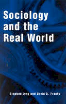 Stephen Lyng - Sociology and the Real World - 9780742501768 - V9780742501768