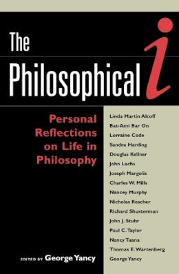 George . Ed(S): Yancy - The Philosophical I. Personal Reflections on Life in Philosophy.  - 9780742513419 - V9780742513419