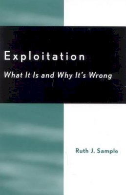 Ruth J. Sample - Exploitation: What It Is and Why It´s Wrong - 9780742513662 - V9780742513662