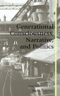 June Edmunds (Ed.) - Generational Consciousness, Narrative, and Politics - 9780742517318 - V9780742517318