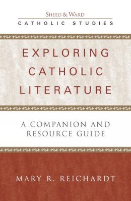 Mary R. Reichardt - Exploring Catholic Literature - 9780742531741 - V9780742531741