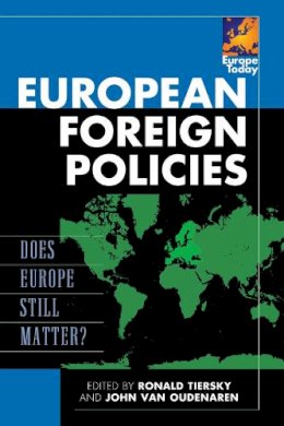 . Ed(S): Tiersky, Ronald; Van Oudenaren, John - European Foreign Policies: Does Europe Still Matter? (Europe Today) - 9780742557796 - V9780742557796