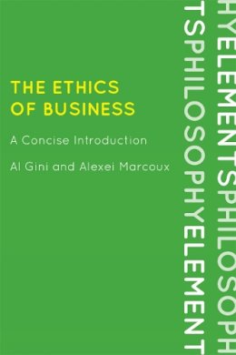 Gini, Al; Marcoux, Alexei M. - The Ethics of Business. A Concise Introduction.  - 9780742561625 - V9780742561625