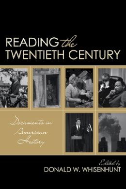 Donald W. Whisenhunt - Reading the Twentieth Century: Documents in American History - 9780742564770 - V9780742564770