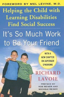 Lavoie - It's So Much Work to Be Your Friend: Helping the Child with Learning Disabilities Find Social Success - 9780743254656 - V9780743254656