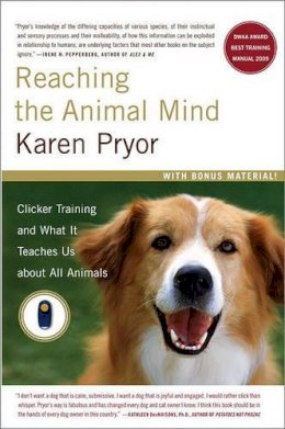 Karen Pryor - Reaching the Animal Mind: Clicker Training and What It Teaches Us About All Animals - 9780743297776 - V9780743297776