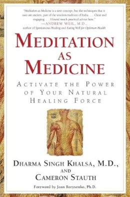 Dharma Singh Khalsa - Meditation As Medicine: Activate the Power of Your Natural Healing Force - 9780743400657 - V9780743400657