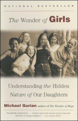 Michael Gurian - The Wonder of Girls. Understanding the Hidden Nature of Our Daughters.  - 9780743417037 - V9780743417037