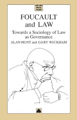 Alan Hunt - Foucault and Law: Towards a Sociology of Law As Governance (Law and Social Theory) - 9780745308425 - V9780745308425