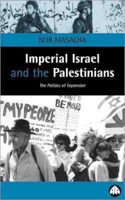 Nur Masalha - Imperial Israel and the Palestinians - 9780745316154 - V9780745316154