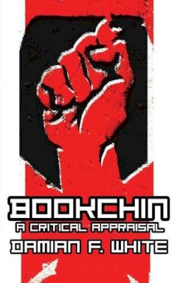 Damian F. White - Bookchin: A Critical Appraisal - 9780745319643 - V9780745319643