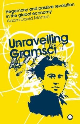 Adam David Morton - Unravelling Gramsci - 9780745323848 - V9780745323848