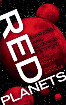 Mark Bould (Ed.) - Red Planets: Marxism and Science Fiction - 9780745327303 - V9780745327303