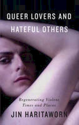 Jin Haritaworn - Queer Lovers and Hateful Others: Regenerating Violent Times and Places - 9780745330617 - V9780745330617