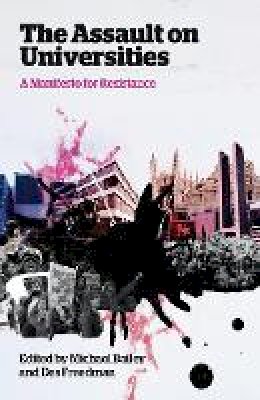 Michael Bailey (Ed.) - The Assault on Universities: A Manifesto for Resistance - 9780745331911 - V9780745331911