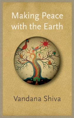 Vandana Shiva - Making Peace with the Earth - 9780745333762 - V9780745333762