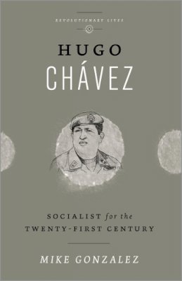 Mike Gonzalez - Hugo Chavez: Socialist for the Twenty-first Century - 9780745334653 - V9780745334653