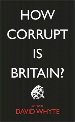 David Whyte (Ed.) - How Corrupt Is Britain? - 9780745335308 - V9780745335308