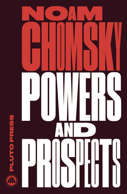 Noam Chomsky - Powers and Prospects: Reflections on Human Nature and the Social Order - 9780745335643 - V9780745335643