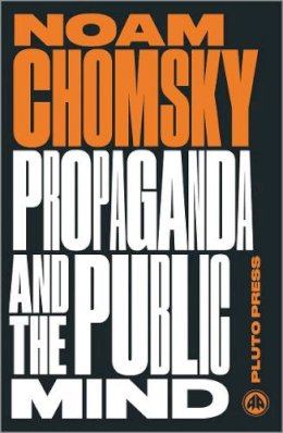 Noam Chomsky - Propaganda and the Public Mind: Interviews by David Barsamian - 9780745335650 - V9780745335650