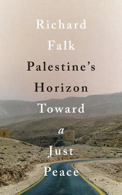 Richard Falk - Palestine´s Horizon: Toward a Just Peace - 9780745399744 - V9780745399744