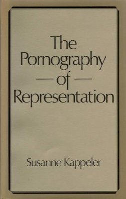 Susanne Kappeler - The Pornography of Representation - 9780745601229 - V9780745601229