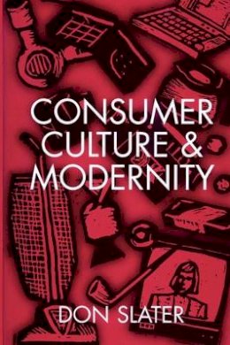 Don Slater - Consumer Culture and Modernity - 9780745603049 - V9780745603049