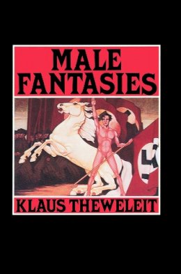 Klaus Theweleit - Male Fantasies, Volume 1: Women, Floods, Bodies, History - 9780745603834 - V9780745603834