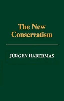 Jürgen Habermas - The New Conservatism: Cultural Criticism and the Historian´s Debate - 9780745606798 - V9780745606798