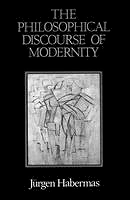 Jürgen Habermas - The Philosophical Discourse of Modernity: Twelve Lectures - 9780745608303 - V9780745608303