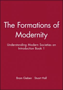 Stuart Hall - The Formations of Modernity: Understanding Modern Societies an Introduction Book 1 - 9780745609607 - V9780745609607