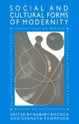 Robert Bocock - The Social and Cultural Forms of Modernity: Understanding Modern Societies, Book III - 9780745609645 - V9780745609645