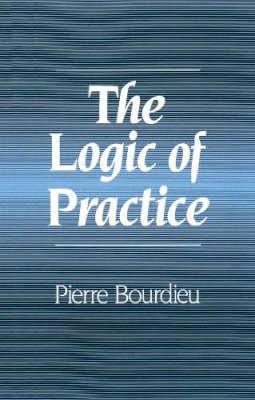 Pierre Bourdieu - The Logic of Practice - 9780745610153 - V9780745610153