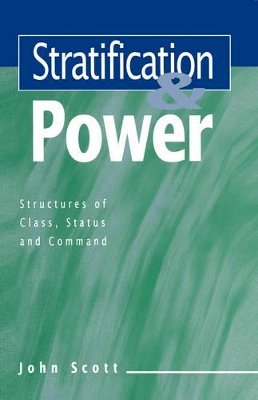 John Scott - Stratification and Power: Structures of Class, Status and Command - 9780745610429 - V9780745610429