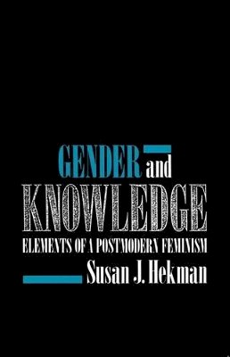 Susan J. Hekman - Gender and Knowledge: Elements of a Postmodern Feminism - 9780745610481 - V9780745610481