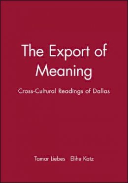 Tamar Liebes - The Export of Meaning: Cross-Cultural Readings of Dallas - 9780745612959 - V9780745612959