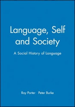 Burke - Language, Self and Society: A Social History of Language - 9780745613413 - V9780745613413